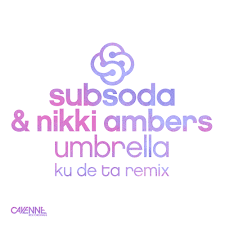 SubSoda & Nikki Ambers — Umbrella (Ku De Ta Remix) cover artwork
