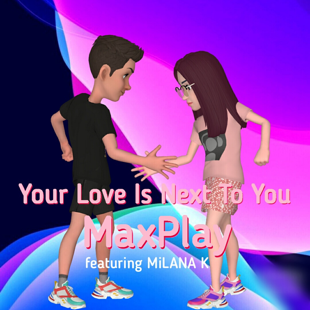 MaxPlay featuring Milana K — Your Love Is Next To You cover artwork