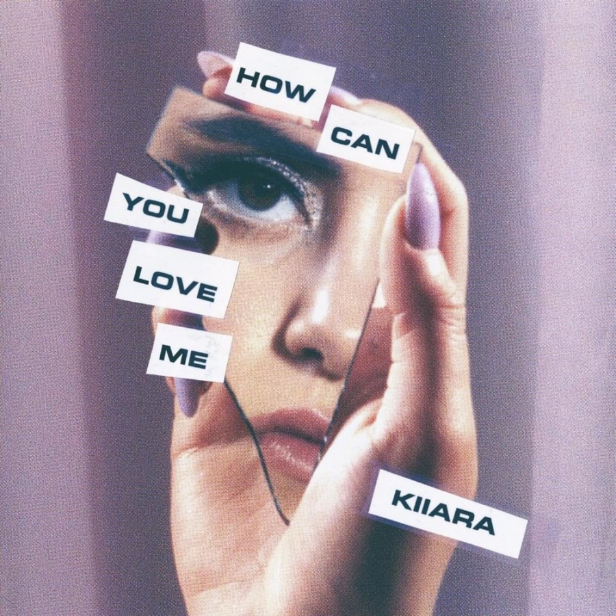 Kiiara — How Can You Love Me cover artwork