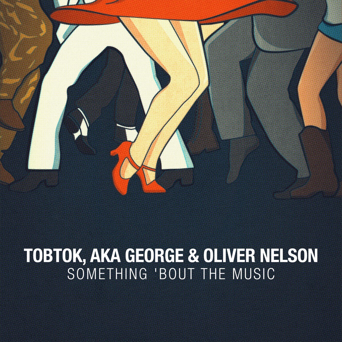 Tobtok, AKA George, & Oliver Nelson — Something &#039;Bout the Music cover artwork
