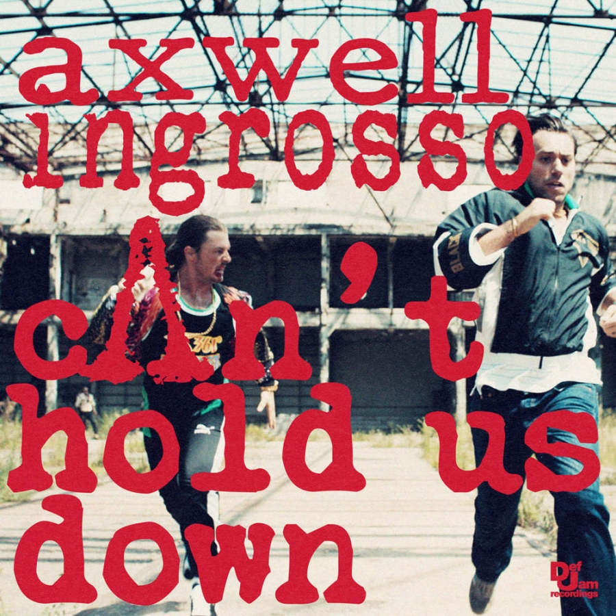 Axwell /\ Ingrosso Can&#039;t Hold Us Down cover artwork