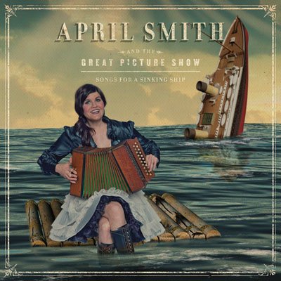 April Smith and The Great Picture Show Songs for a Sinking Ship cover artwork