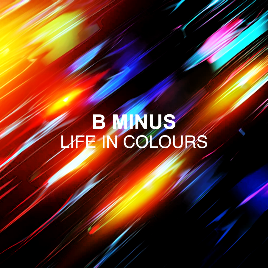 B Minus — Life In Colours cover artwork