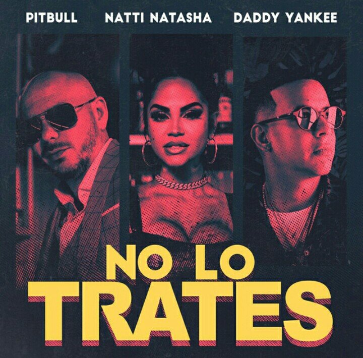 Pitbull, Daddy Yankee, & Natti Natasha No Lo Trates cover artwork
