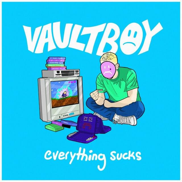 vaultboy Everything Sucks cover artwork