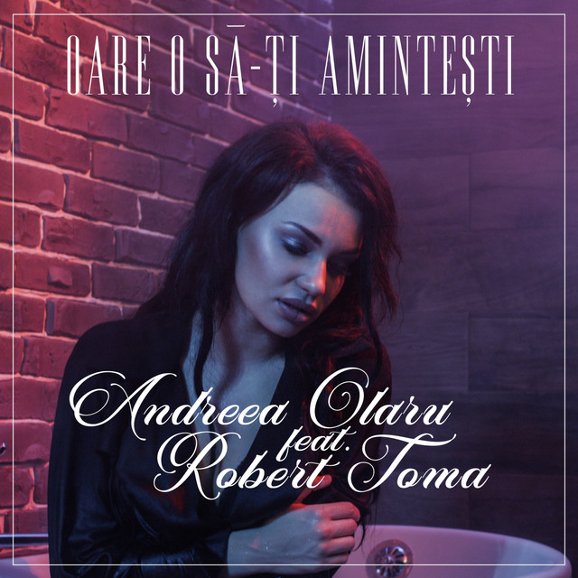 Andreea Olaru featuring Robert Toma — Oare O Sa-ti Amintesti cover artwork