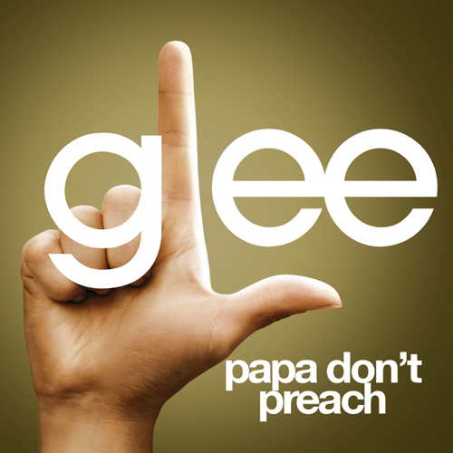 Glee Cast — Papa Don&#039;t Preach cover artwork