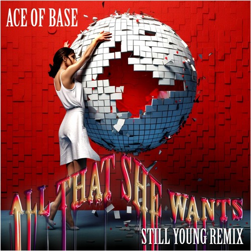 Ace of Base — All That She Wants (Still Young Remix) cover artwork