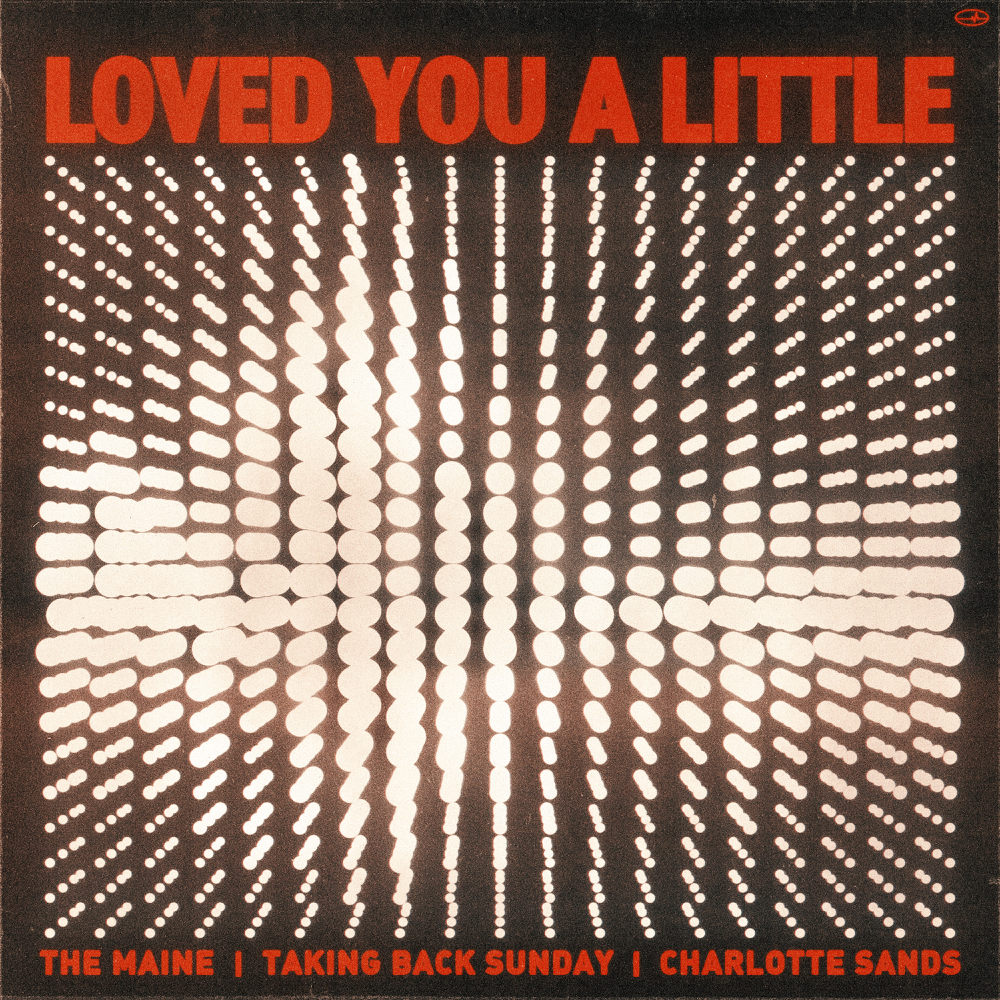 The Maine ft. featuring Taking Back Sunday & Charlotte Sands Loved You A Little cover artwork