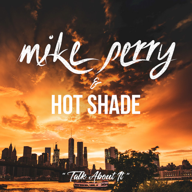 Mike Perry & Hot Shade Talk About It cover artwork