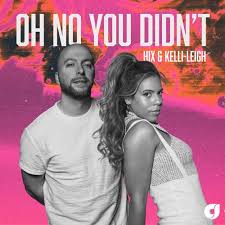 Hix featuring Kelli-Leigh — Oh No You Didn&#039;t cover artwork