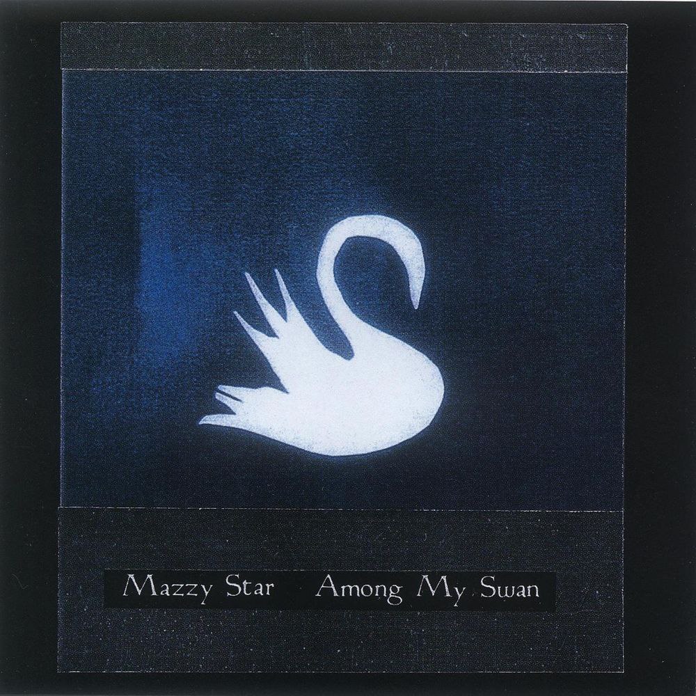 Mazzy Star — Among My Swan cover artwork