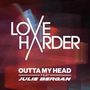 Love Harder ft. featuring Julie Bergan Outta My Head cover artwork