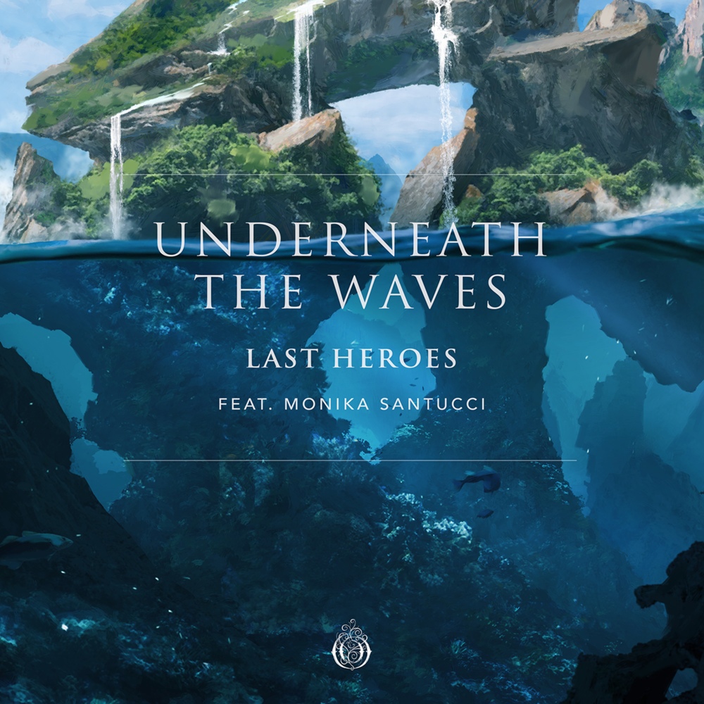 Last Heroes featuring Monika Santucci — Underneath The Waves cover artwork