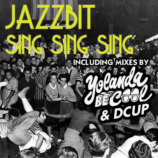 Jazzbit featuring Yolanda Be Cool & DCUP — Sing Sing Sing cover artwork