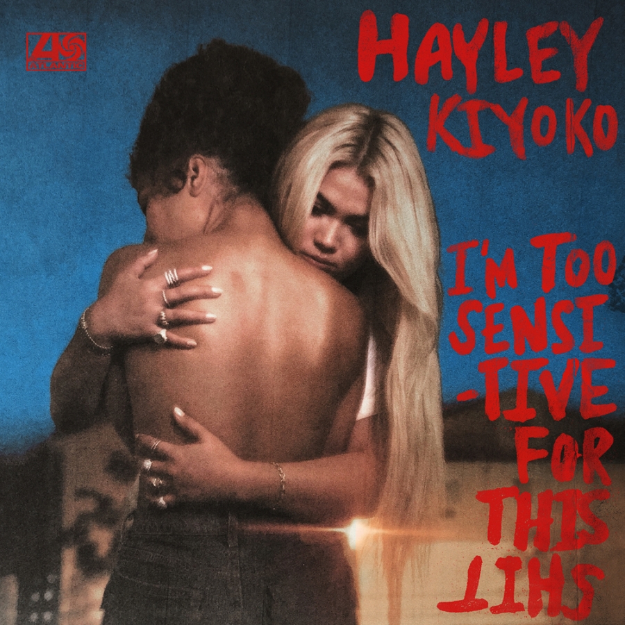 Hayley Kiyoko I&#039;m Too Sensitive For This Shit cover artwork