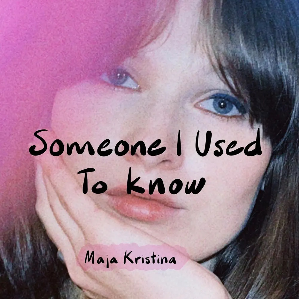 Maja Kristina — Someone I Used To Know cover artwork