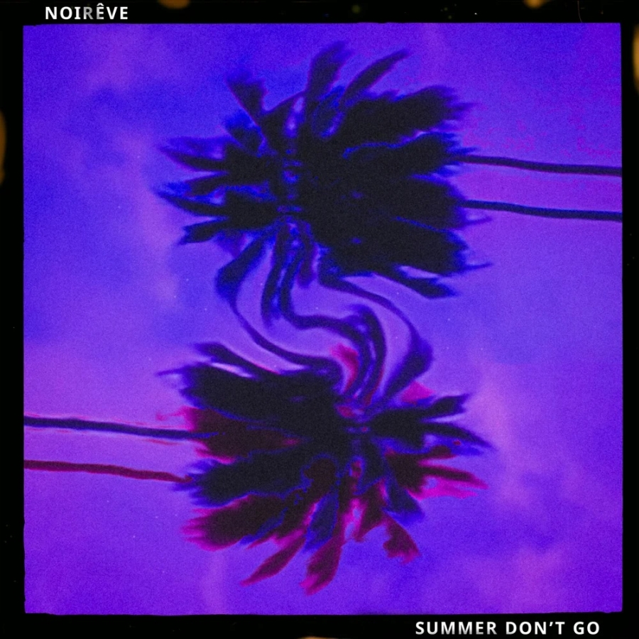Noirêve featuring Giulia Foddai — Summer Don&#039;t Go cover artwork