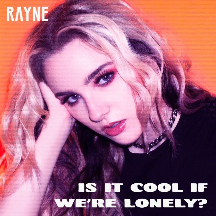 FKA Rayne — Is It Cool If We&#039;re Lonely? cover artwork
