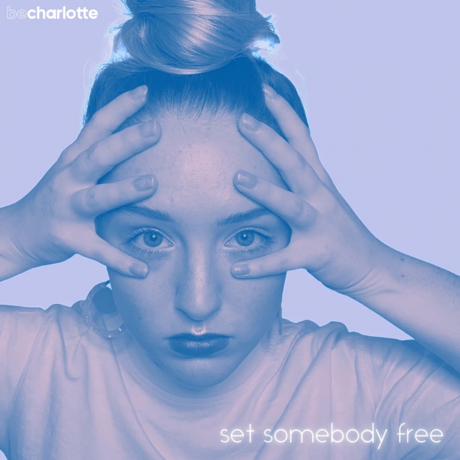 Be Charlotte — Set Somebody Free cover artwork