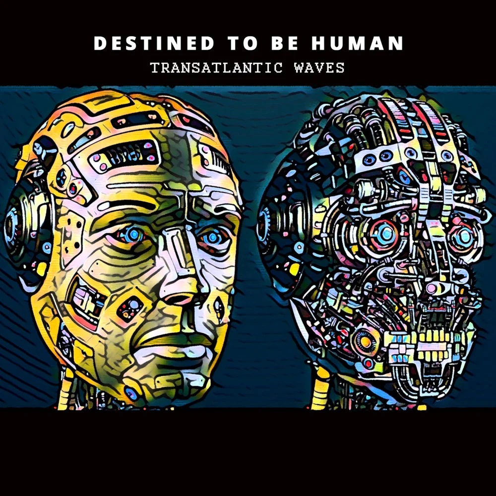Transatlantic Waves & Algoriffix — Destined To Be Human cover artwork