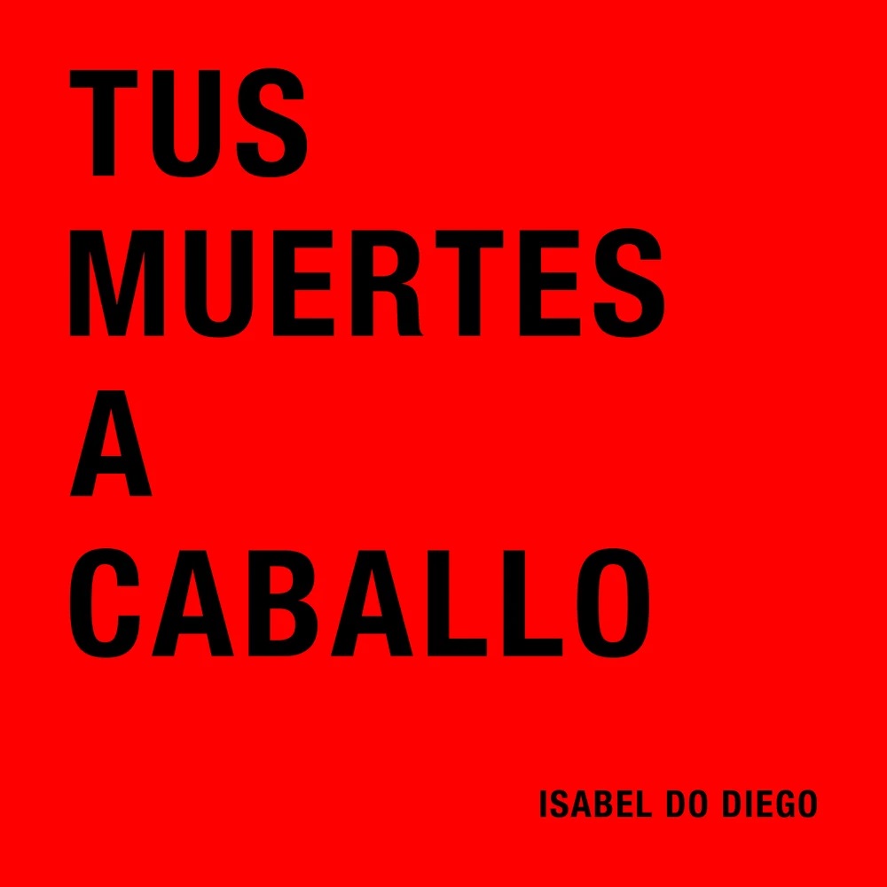 Isabel Do Diego — Tus Muertes a Caballo cover artwork