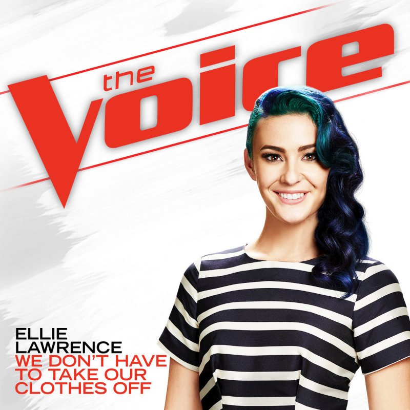 Ellie Lawrence — We Don&#039;t Have To Take Our Clothes Off (The Voice Performance) cover artwork