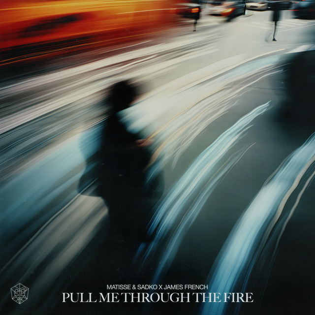 Matisse &amp; Sadko & James French Pull Me Through The Fire cover artwork