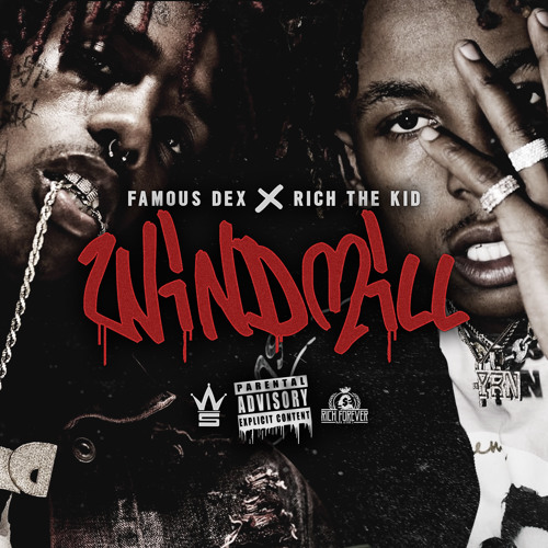 Famous Dex & Rich The Kid — Windmill cover artwork