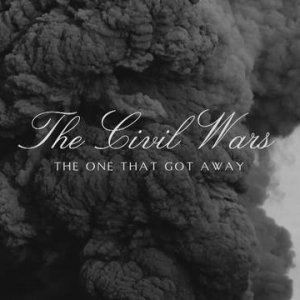The Civil Wars The One That Got Away cover artwork
