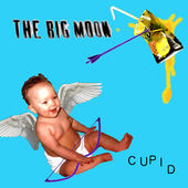 The Big Moon — Cupid cover artwork