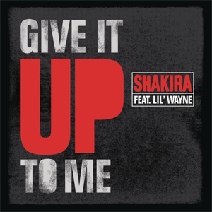 Shakira featuring Lil Wayne — Give It up to Me (feat. Lil Wayne) cover artwork