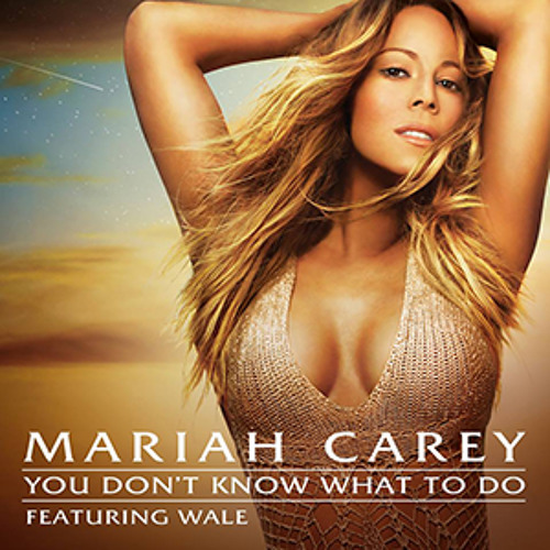 Mariah Carey featuring Wale — You Don&#039;t Know What to Do cover artwork