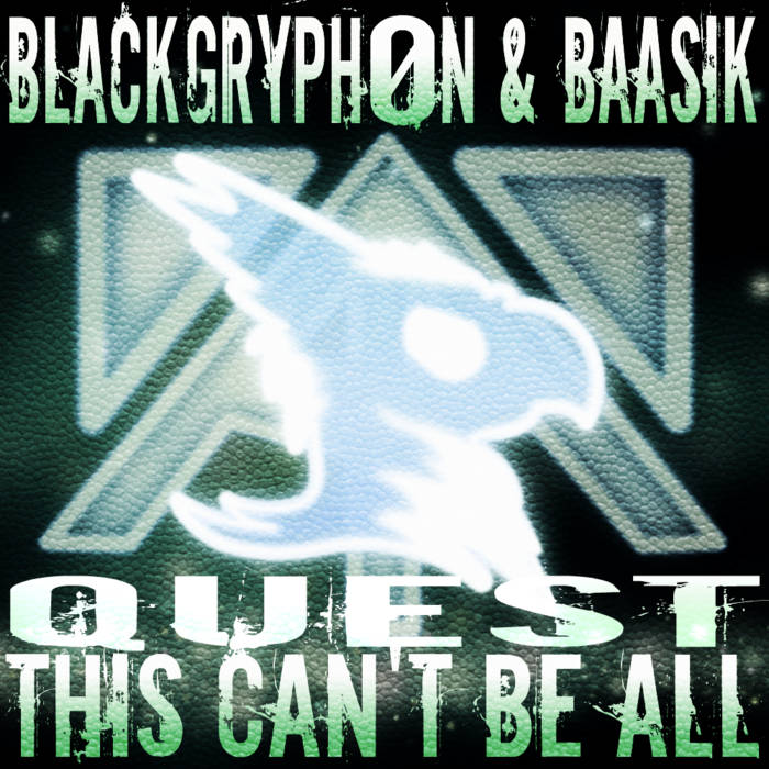 BlackGryph0n & Baasik — Quest (This Can&#039;t Be All) cover artwork