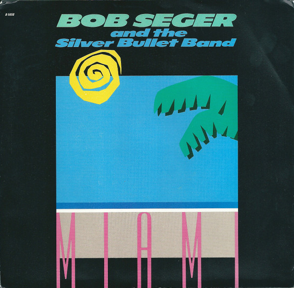 Bob Seger &amp; The Silver Bullet Band Miami cover artwork