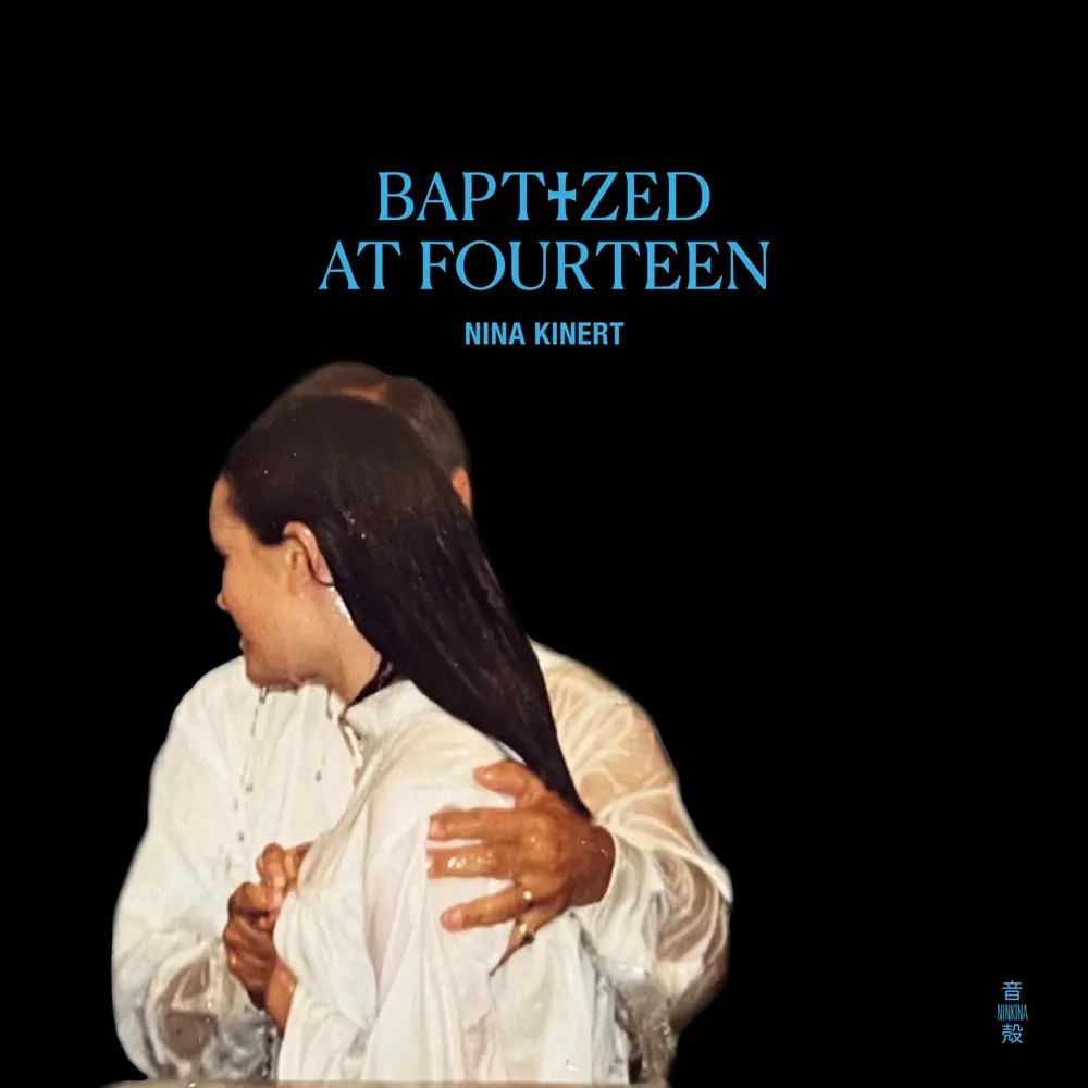 Nina Kinert — Baptized at Fourteen cover artwork