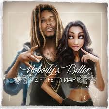 Z ft. featuring Fetty Wap Nobody&#039;s Better cover artwork