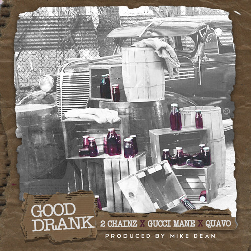 2 Chainz featuring Quavo & Gucci Mane — Good Drank cover artwork