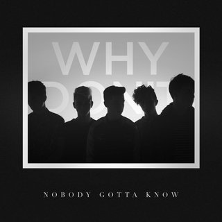 Why Don&#039;t We — Nobody Gotta Know cover artwork