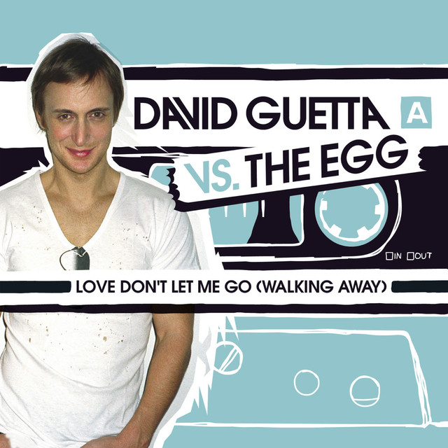 David Guetta & The Egg — Love Don&#039;t Let Me Go (Walking Away) cover artwork