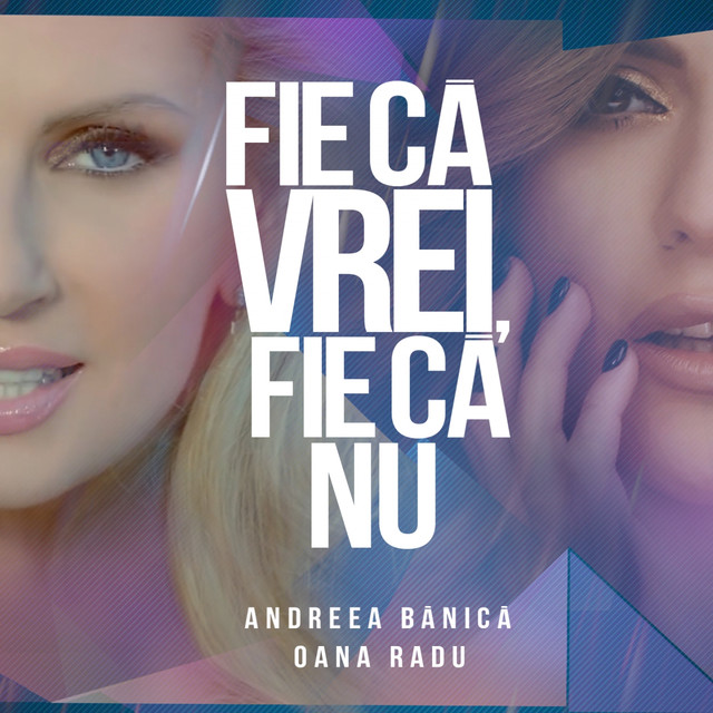 Andreea Bănică ft. featuring Oana Radu Fie Ca Vrei, Fie Ca Nu cover artwork