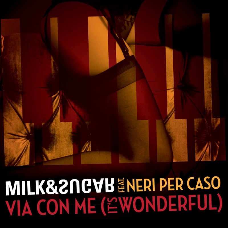 Milk &amp; Sugar featuring Neri Per Caso — Via Con Me (It&#039;s Wonderful) cover artwork