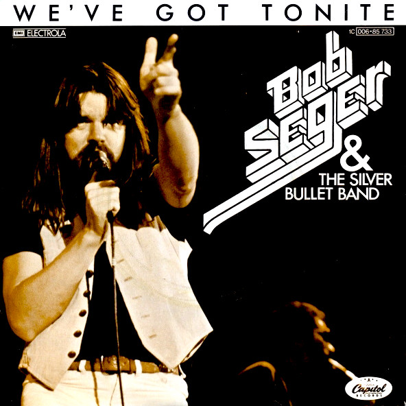 Bob Seger &amp; The Silver Bullet Band — We&#039;ve Got Tonite cover artwork