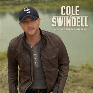 Cole Swindell Ain&#039;t Worth The Whiskey cover artwork