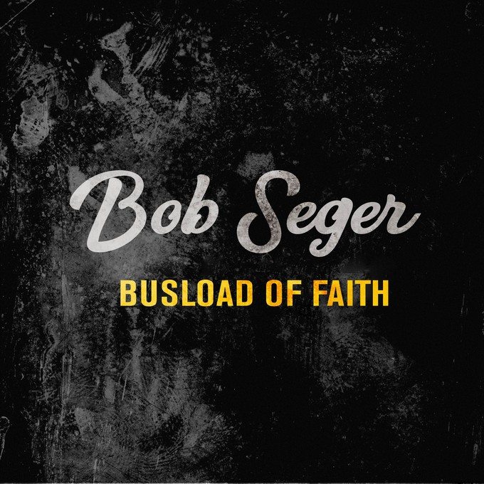 Bob Seger Busload Of Faith cover artwork