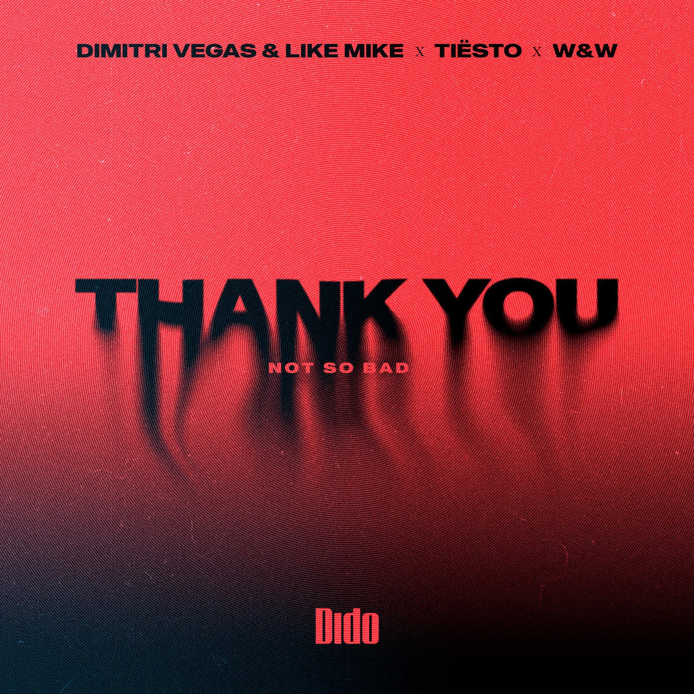 Dimitri Vegas &amp; Like Mike, Tiësto, Dido, & W&amp;W — Thank You (Not So Bad) cover artwork