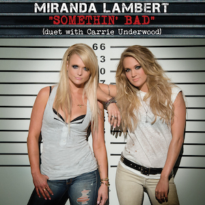 Miranda Lambert & Carrie Underwood — Somethin&#039; Bad cover artwork
