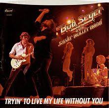 Bob Seger &amp; The Silver Bullet Band — Tryin&#039; to Live My Life Without You cover artwork