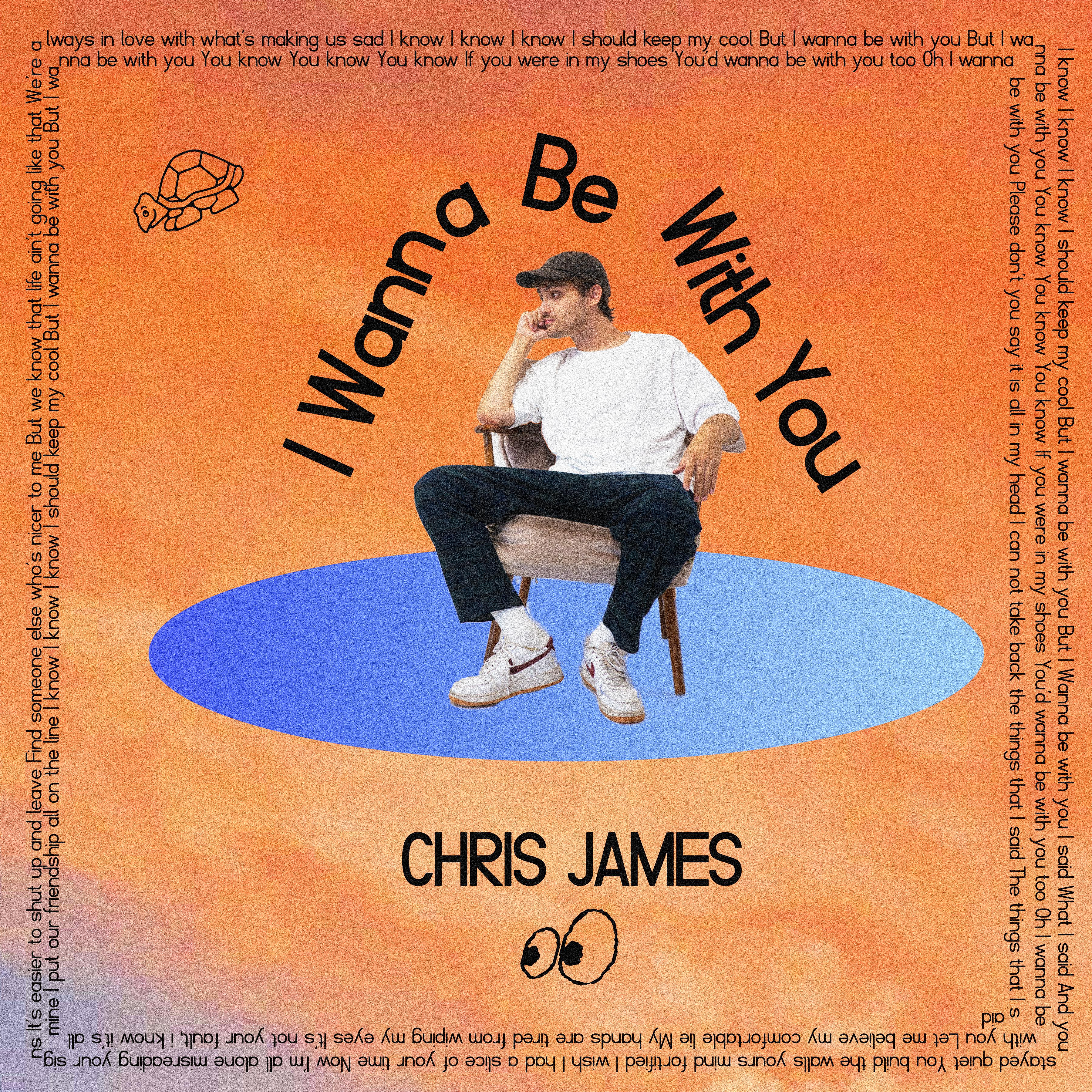 Chris James — I Wanna Be with You cover artwork
