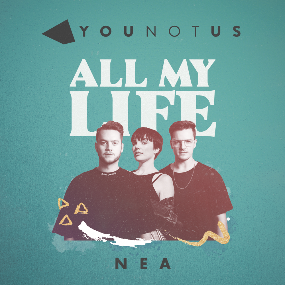 YouNotUs & Nea All My Life cover artwork